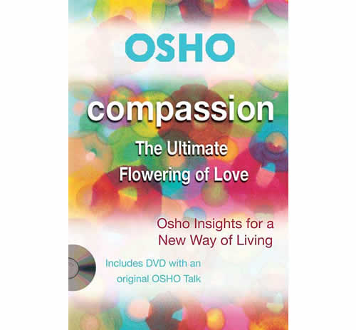 Từ bi : Việc nở hoa tối thượng của tình yêu - tác giả Osho